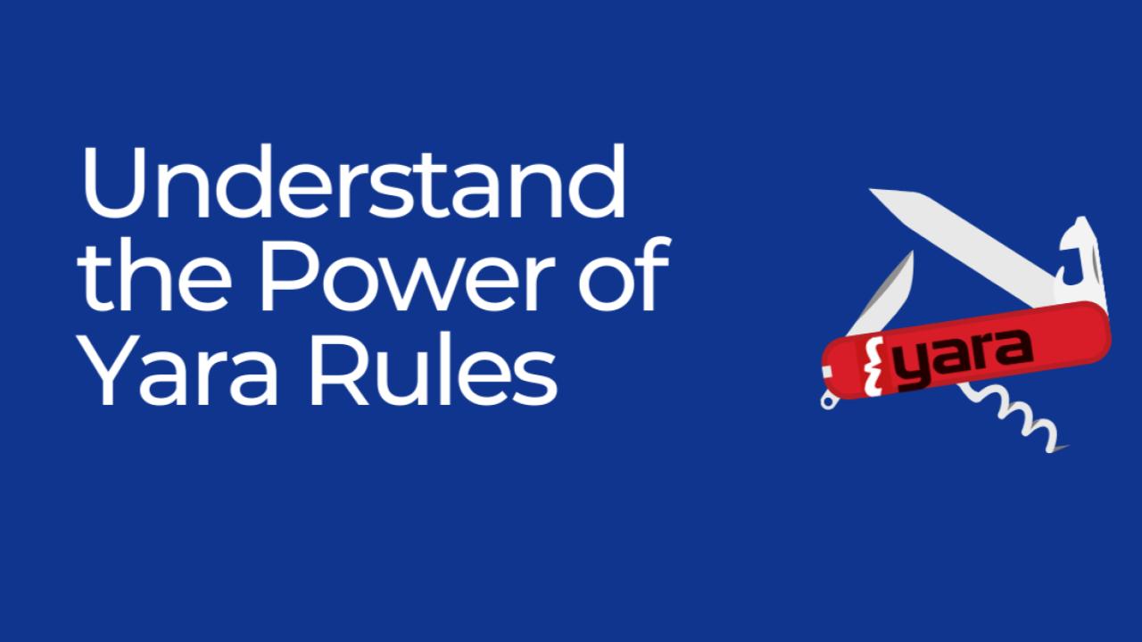 Understanding the Power of YARA Rules & YARA Training